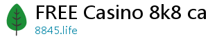 FREE Casino 8k8 casino